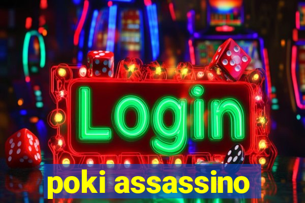 poki assassino